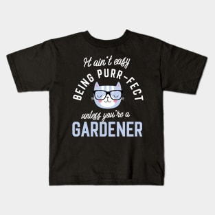 Gardener Cat Lover Gifts - It ain't easy being Purr Fect Kids T-Shirt